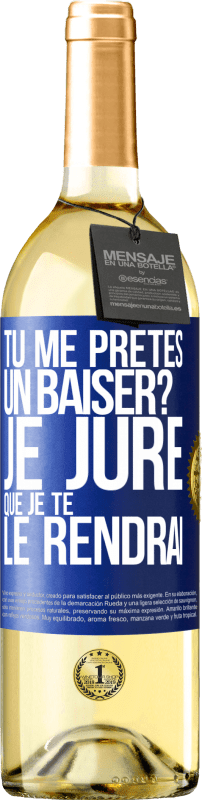 29,95 € | Vin blanc Édition WHITE Tu me prêtes un baiser? Je jure que je te le rendrai Étiquette Bleue. Étiquette personnalisable Vin jeune Récolte 2024 Verdejo