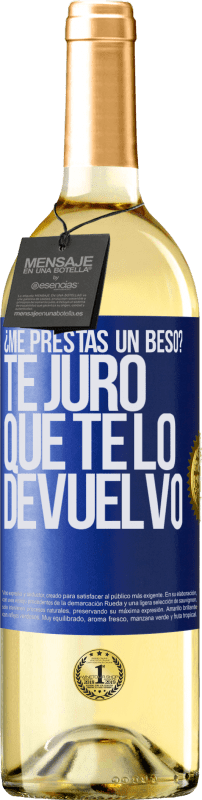 29,95 € | Vino Blanco Edición WHITE ¿Me prestas un beso? Te juro que te lo devuelvo Etiqueta Azul. Etiqueta personalizable Vino joven Cosecha 2024 Verdejo