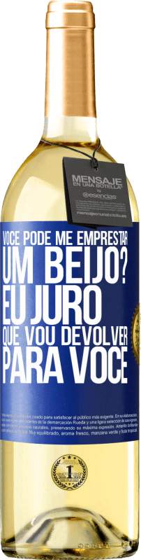 29,95 € Envio grátis | Vinho branco Edição WHITE você pode me emprestar um beijo? Eu juro que vou devolver para você Etiqueta Azul. Etiqueta personalizável Vinho jovem Colheita 2024 Verdejo