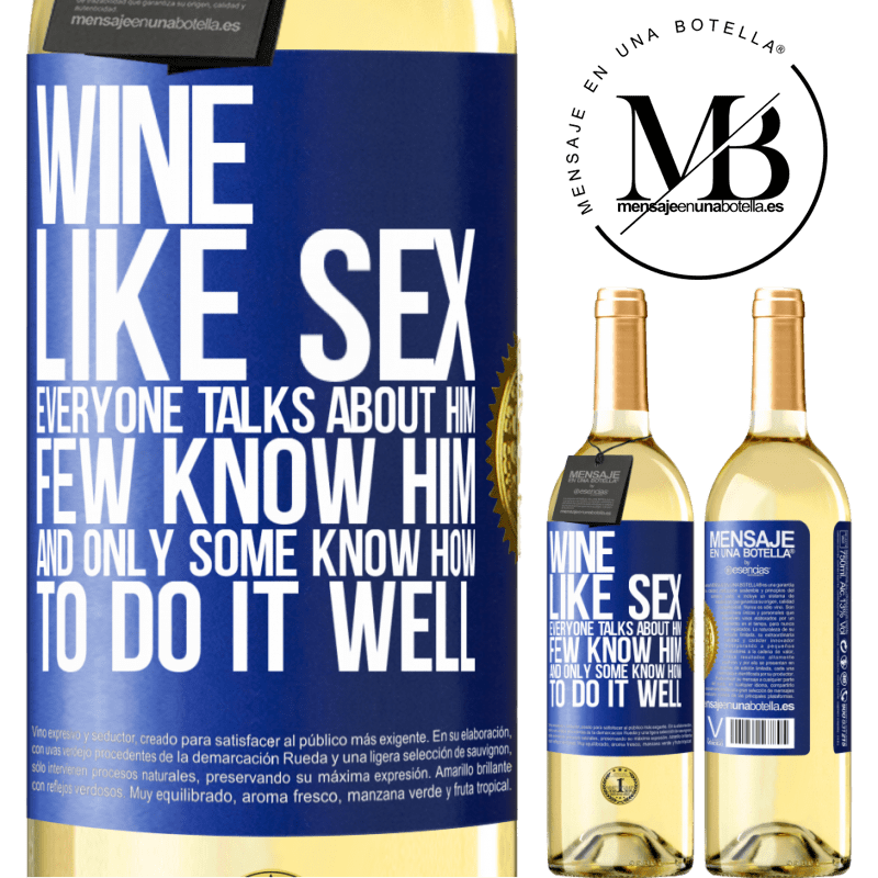 29,95 € Free Shipping | White Wine WHITE Edition Wine, like sex, everyone talks about him, few know him, and only some know how to do it well Blue Label. Customizable label Young wine Harvest 2022 Verdejo