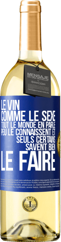 29,95 € | Vin blanc Édition WHITE Le vin comme le sexe, tout le monde en parle, peu le connaissent et seuls certains savent bien le faire Étiquette Bleue. Étiquette personnalisable Vin jeune Récolte 2024 Verdejo