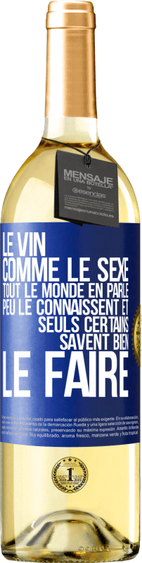 29,95 € | Vin blanc Édition WHITE Le vin comme le sexe, tout le monde en parle, peu le connaissent et seuls certains savent bien le faire Étiquette Bleue. Étiquette personnalisable Vin jeune Récolte 2025 Verdejo
