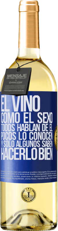 29,95 € | Vino Blanco Edición WHITE El vino, como el sexo, todos hablan de él, pocos lo conocen, y sólo algunos saben hacerlo bien Etiqueta Azul. Etiqueta personalizable Vino joven Cosecha 2025 Verdejo