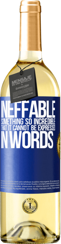 29,95 € | White Wine WHITE Edition Ineffable. Something so incredible that it cannot be expressed in words Blue Label. Customizable label Young wine Harvest 2023 Verdejo