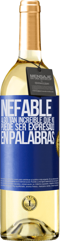 29,95 € Envío gratis | Vino Blanco Edición WHITE Inefable. Algo tan increíble que no puede ser expresado en palabras Etiqueta Azul. Etiqueta personalizable Vino joven Cosecha 2025 Verdejo