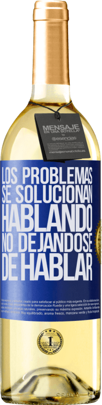 29,95 € | Vino Blanco Edición WHITE Los problemas se solucionan hablando, no dejándose de hablar Etiqueta Azul. Etiqueta personalizable Vino joven Cosecha 2023 Verdejo