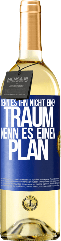 29,95 € | Weißwein WHITE Ausgabe Nenn es ihn nicht einen Traum, nenn es einen Plan Blaue Markierung. Anpassbares Etikett Junger Wein Ernte 2024 Verdejo