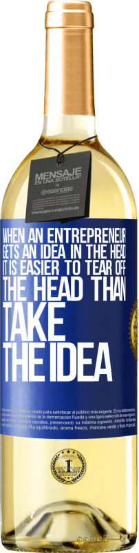 29,95 € | White Wine WHITE Edition When an entrepreneur gets an idea in the head, it is easier to tear off the head than take the idea Blue Label. Customizable label Young wine Harvest 2024 Verdejo