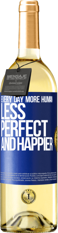 29,95 € Free Shipping | White Wine WHITE Edition Every day more human, less perfect and happier Blue Label. Customizable label Young wine Harvest 2024 Verdejo