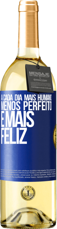 «A cada dia mais humano, menos perfeito e mais feliz» Edição WHITE