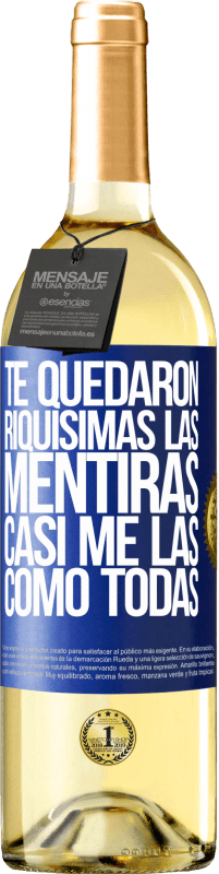 «Te quedaron riquísimas las mentiras. Casi me las como todas» Edición WHITE