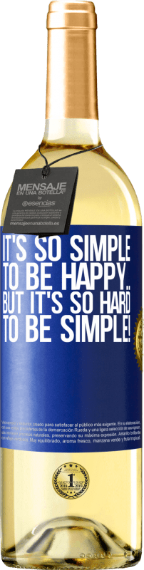 29,95 € | White Wine WHITE Edition It's so simple to be happy ... But it's so hard to be simple! Blue Label. Customizable label Young wine Harvest 2023 Verdejo