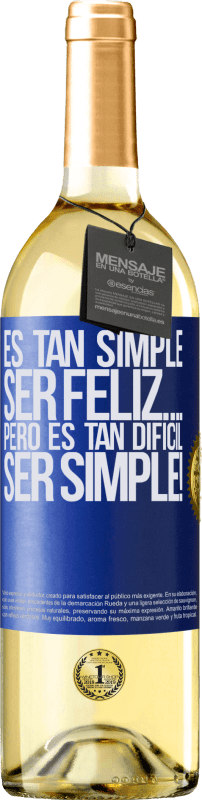 29,95 € Envío gratis | Vino Blanco Edición WHITE Es tan simple ser feliz… Pero es tan difícil ser simple! Etiqueta Azul. Etiqueta personalizable Vino joven Cosecha 2023 Verdejo