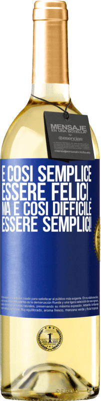 «È così semplice essere felici ... Ma è così difficile essere semplici!» Edizione WHITE