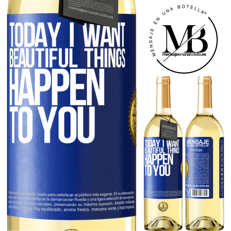 29,95 € Free Shipping | White Wine WHITE Edition Today I want beautiful things to happen to you Blue Label. Customizable label Young wine Harvest 2022 Verdejo