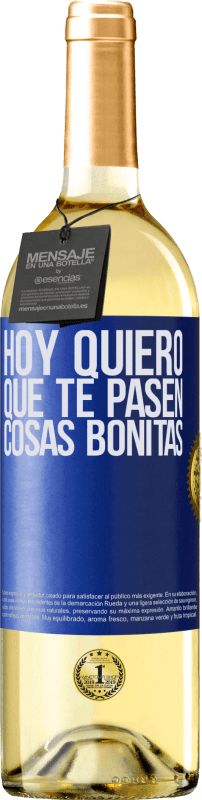 29,95 € | Vino Blanco Edición WHITE Hoy quiero que te pasen cosas bonitas Etiqueta Azul. Etiqueta personalizable Vino joven Cosecha 2025 Verdejo