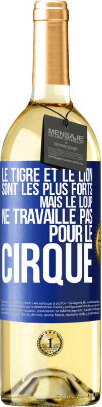 29,95 € Envoi gratuit | Vin blanc Édition WHITE Le tigre et le lion sont les plus forts mais le loup ne travaille pas pour le cirque Étiquette Bleue. Étiquette personnalisable Vin jeune Récolte 2025 Verdejo