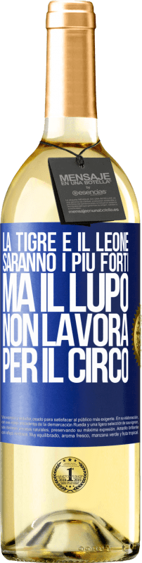 29,95 € | Vino bianco Edizione WHITE La tigre e il leone saranno i più forti, ma il lupo non lavora per il circo Etichetta Blu. Etichetta personalizzabile Vino giovane Raccogliere 2024 Verdejo