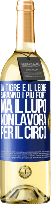29,95 € Spedizione Gratuita | Vino bianco Edizione WHITE La tigre e il leone saranno i più forti, ma il lupo non lavora per il circo Etichetta Blu. Etichetta personalizzabile Vino giovane Raccogliere 2025 Verdejo