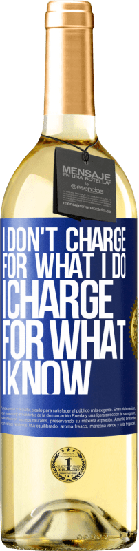 29,95 € | Белое вино Издание WHITE Я не взимаю плату за то, что я делаю, я взимаю плату за то, что я знаю Синяя метка. Настраиваемая этикетка Молодое вино Урожай 2023 Verdejo