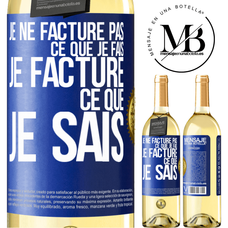 29,95 € Envoi gratuit | Vin blanc Édition WHITE Je ne facture pas ce que je fais, je facture ce que je sais Étiquette Bleue. Étiquette personnalisable Vin jeune Récolte 2024 Verdejo