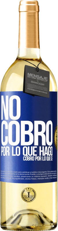 29,95 € Envío gratis | Vino Blanco Edición WHITE No cobro por lo que hago, cobro por lo que sé Etiqueta Azul. Etiqueta personalizable Vino joven Cosecha 2025 Verdejo
