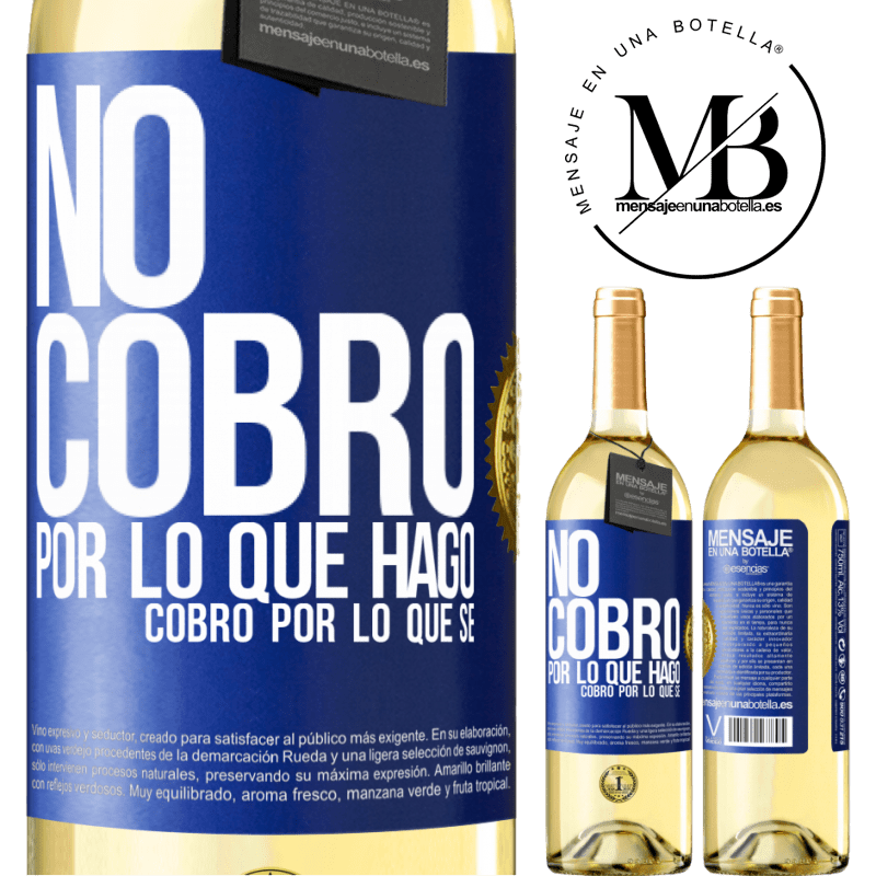 29,95 € Envío gratis | Vino Blanco Edición WHITE No cobro por lo que hago, cobro por lo que sé Etiqueta Azul. Etiqueta personalizable Vino joven Cosecha 2024 Verdejo