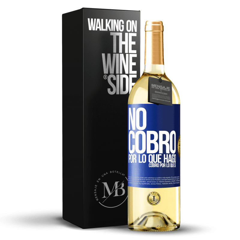 29,95 € Envío gratis | Vino Blanco Edición WHITE No cobro por lo que hago, cobro por lo que sé Etiqueta Azul. Etiqueta personalizable Vino joven Cosecha 2024 Verdejo