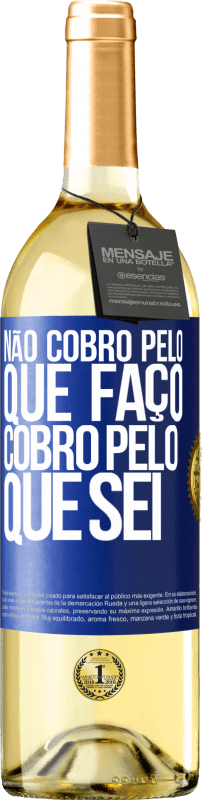 29,95 € | Vinho branco Edição WHITE Não cobro pelo que faço, cobro pelo que sei Etiqueta Azul. Etiqueta personalizável Vinho jovem Colheita 2024 Verdejo