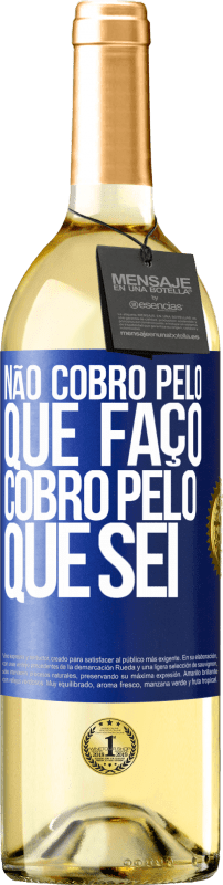 29,95 € Envio grátis | Vinho branco Edição WHITE Não cobro pelo que faço, cobro pelo que sei Etiqueta Azul. Etiqueta personalizável Vinho jovem Colheita 2025 Verdejo