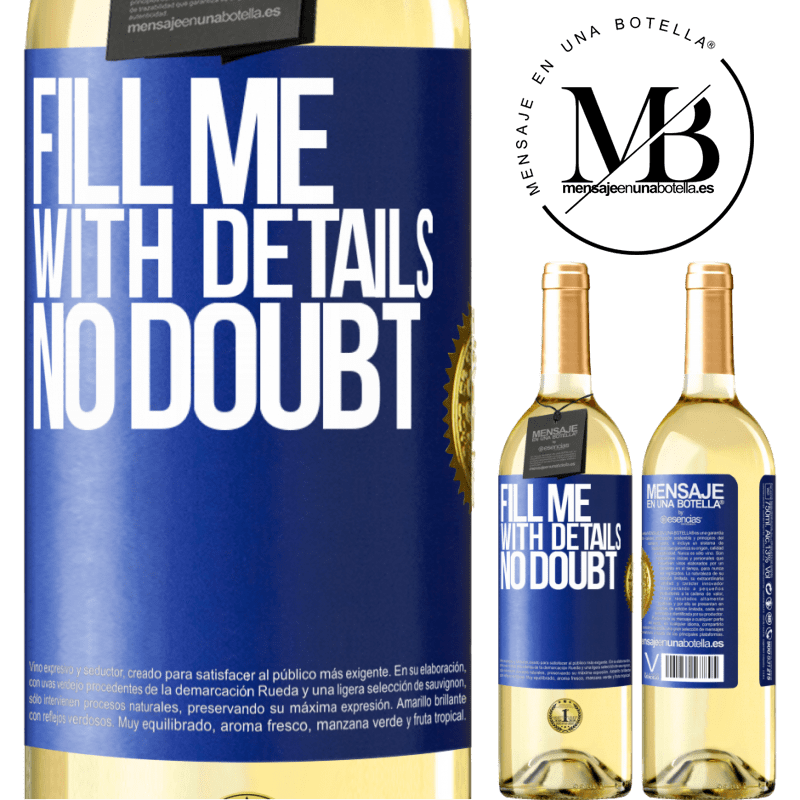 29,95 € Free Shipping | White Wine WHITE Edition Fill me with details, no doubt Blue Label. Customizable label Young wine Harvest 2022 Verdejo