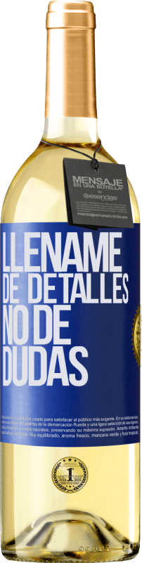 «Lléname de detalles, no de dudas» Edición WHITE