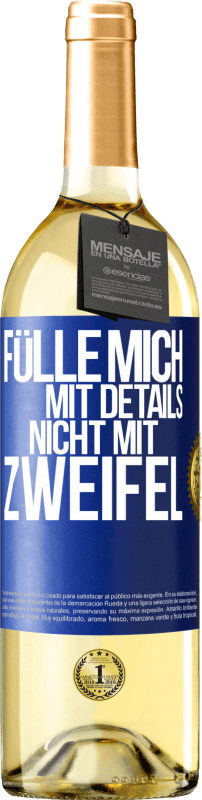 29,95 € | Weißwein WHITE Ausgabe Fülle mich mit Details, nicht mit Zweifel Blaue Markierung. Anpassbares Etikett Junger Wein Ernte 2025 Verdejo
