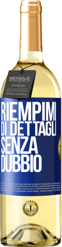 29,95 € Spedizione Gratuita | Vino bianco Edizione WHITE Riempimi di dettagli, senza dubbio Etichetta Blu. Etichetta personalizzabile Vino giovane Raccogliere 2025 Verdejo