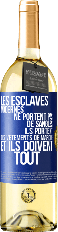 29,95 € Envoi gratuit | Vin blanc Édition WHITE Les esclaves modernes ne portent pas de sangles. Ils portent des vêtements de marque et ils doivent tout Étiquette Bleue. Étiquette personnalisable Vin jeune Récolte 2025 Verdejo