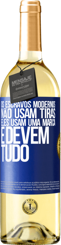 29,95 € | Vinho branco Edição WHITE Os escravos modernos não usam tiras. Eles usam uma marca e devem tudo Etiqueta Azul. Etiqueta personalizável Vinho jovem Colheita 2025 Verdejo