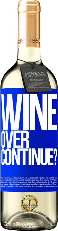 «Wine over. Continue?» Édition WHITE