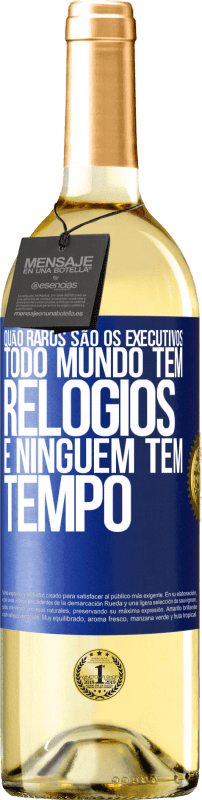 29,95 € | Vinho branco Edição WHITE Quão raros são os executivos. Todo mundo tem relógios e ninguém tem tempo Etiqueta Azul. Etiqueta personalizável Vinho jovem Colheita 2024 Verdejo