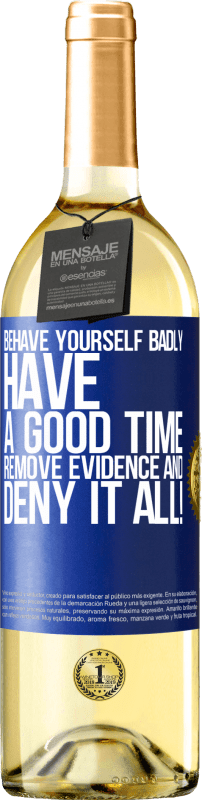29,95 € | White Wine WHITE Edition Behave yourself badly. Have a good time. Remove evidence and ... Deny it all! Blue Label. Customizable label Young wine Harvest 2023 Verdejo