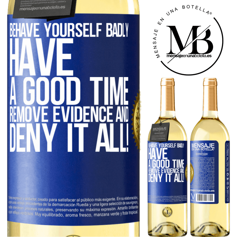 29,95 € Free Shipping | White Wine WHITE Edition Behave yourself badly. Have a good time. Remove evidence and ... Deny it all! Blue Label. Customizable label Young wine Harvest 2022 Verdejo