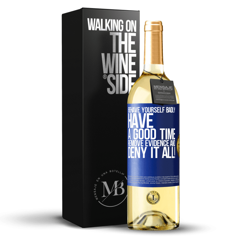 29,95 € Free Shipping | White Wine WHITE Edition Behave yourself badly. Have a good time. Remove evidence and ... Deny it all! Blue Label. Customizable label Young wine Harvest 2024 Verdejo