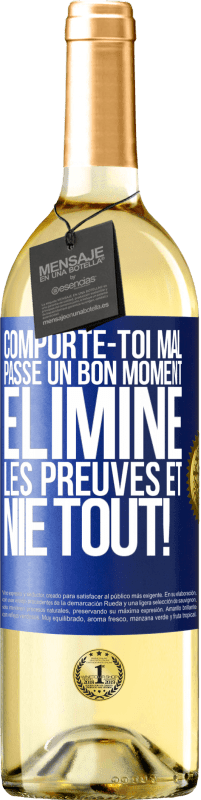 29,95 € | Vin blanc Édition WHITE Comporte-toi mal. Passe un bon moment. Élimine les preuves et nie tout! Étiquette Bleue. Étiquette personnalisable Vin jeune Récolte 2024 Verdejo