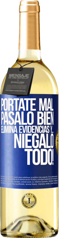 29,95 € | Vino Blanco Edición WHITE Pórtate mal. Pásalo bien. Elimina evidencias y… ¡Niégalo todo! Etiqueta Azul. Etiqueta personalizable Vino joven Cosecha 2024 Verdejo