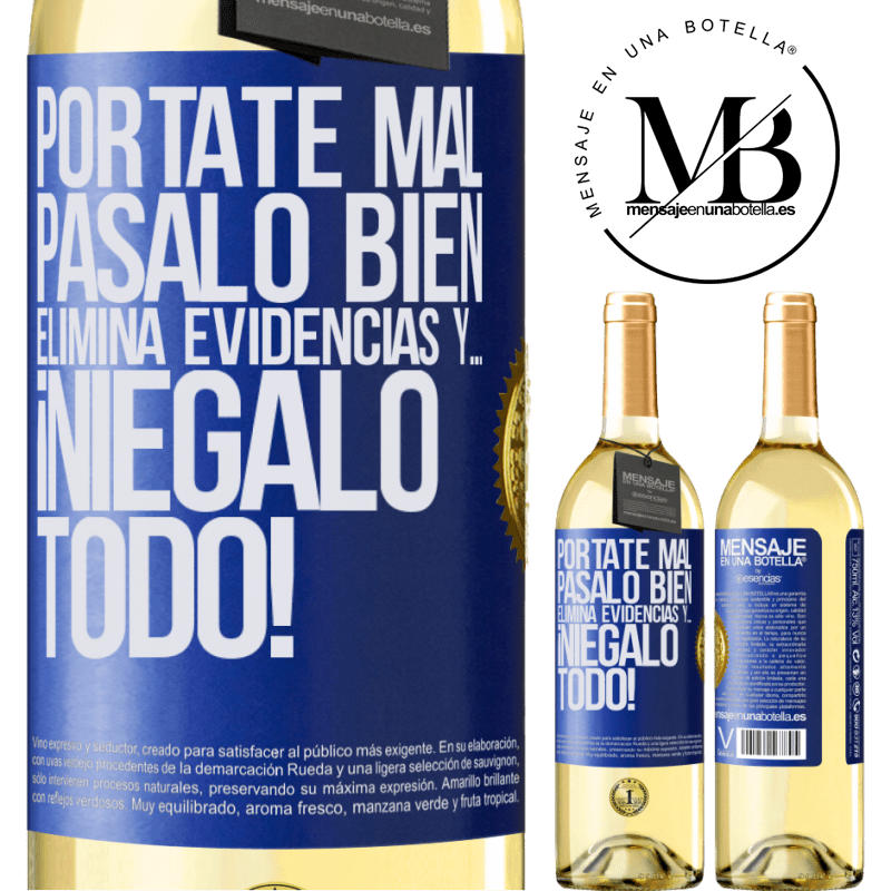 29,95 € Envoi gratuit | Vin blanc Édition WHITE Comportez-vous mal. Passe un bon moment. Retirez les preuves et ... niez tout! Étiquette Bleue. Étiquette personnalisable Vin jeune Récolte 2022 Verdejo