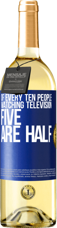 29,95 € | Белое вино Издание WHITE Из каждых десяти человек, смотрящих телевизор, пять - половина Синяя метка. Настраиваемая этикетка Молодое вино Урожай 2023 Verdejo