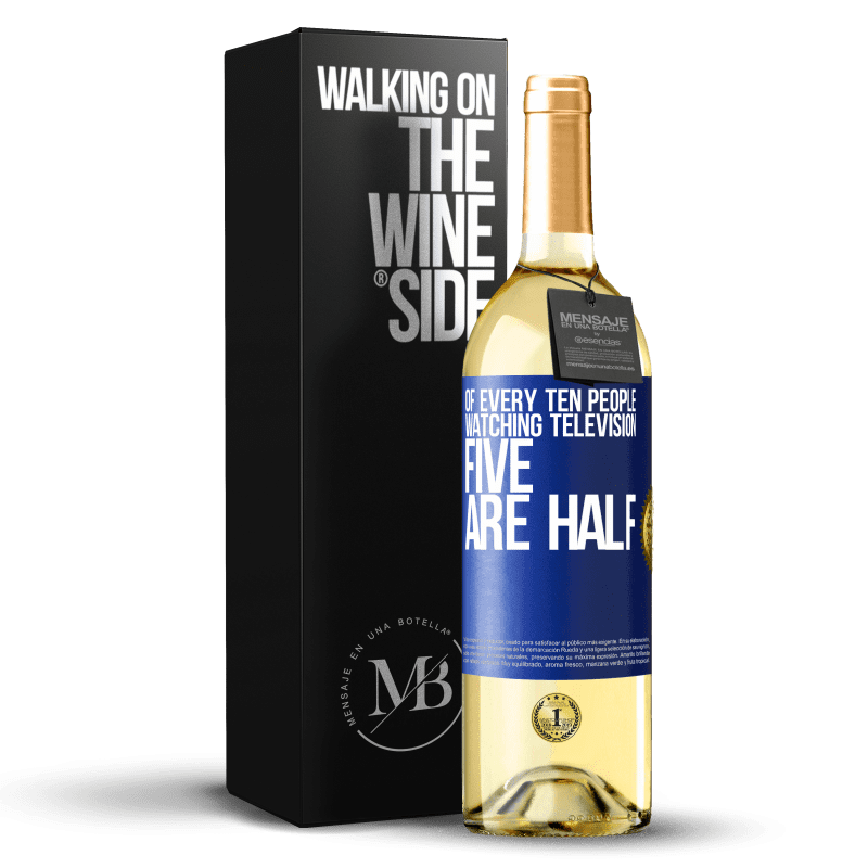 29,95 € Free Shipping | White Wine WHITE Edition Of every ten people watching television, five are half Blue Label. Customizable label Young wine Harvest 2024 Verdejo