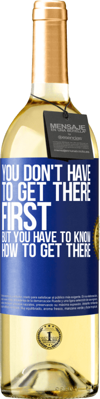 29,95 € | Белое вино Издание WHITE Вам не нужно приезжать первым, но вы должны знать, как прибыть Синяя метка. Настраиваемая этикетка Молодое вино Урожай 2023 Verdejo