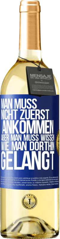 29,95 € | Weißwein WHITE Ausgabe Man muss nicht zuerst ankommen, aber man muss wissen, wie man dorthin gelangt Blaue Markierung. Anpassbares Etikett Junger Wein Ernte 2024 Verdejo