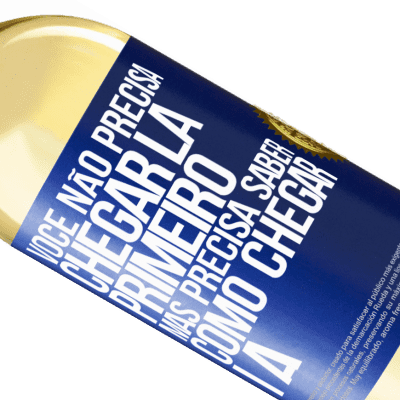 Expressões Únicas e Pessoais. «Você não precisa chegar lá primeiro, mas precisa saber como chegar lá» Edição WHITE