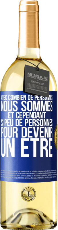 29,95 € | Vin blanc Édition WHITE Avec combien de personnes nous sommes et cependant si peu de personnes pour devenir un être Étiquette Bleue. Étiquette personnalisable Vin jeune Récolte 2024 Verdejo